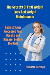 The Secrets Of Fast Weight Loss And Weight Maintenance
