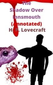 The Shadow Over Innsmouth (Annotated)