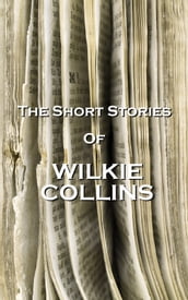 The Short Stories Of Wilkie Collins