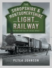 The Shropshire & Montgomeryshire Light Railway