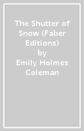 The Shutter of Snow (Faber Editions)