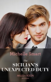The Sicilian s Unexpected Duty (Mills & Boon Modern) (The Irresistible Sicilians, Book 0)