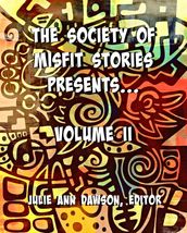 The Society of Misfit Stories Presents: Volume Two