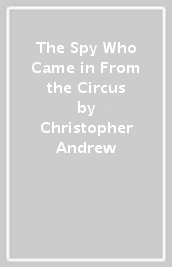 The Spy Who Came in From the Circus