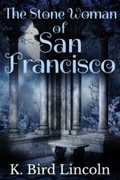 The Stone Woman of San Francisco: A Dark Short Story