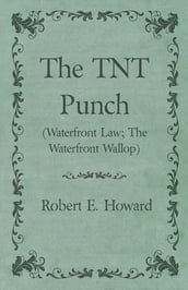 The TNT Punch (Waterfront Law; The Waterfront Wallop)