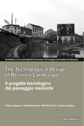 The Technological Design of Resilient Landscape. Il progetto tecnologico del paesaggio resiliente