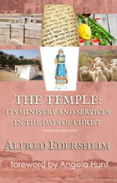 The Temple: Its Ministry and Services in the Days of Christ