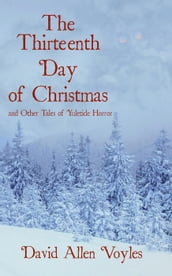 The Thirteenth Day of Christmas and Other Tales of Yuletide Horror
