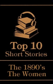The Top 10 Short Stories - The 1890 s - The Women