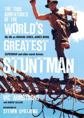 The True Adventures of the World s Greatest Stuntman