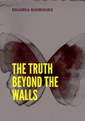 The Truth Beyond the Walls