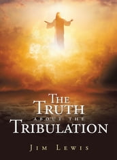 The Truth about the Tribulation
