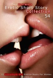 The Ultimate Erotic Short Story Collection 54: 11 Erotica Books