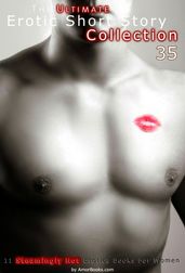 The Ultimate Erotic Short Story Collection 35: 11 Erotica Books