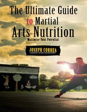 The Ultimate Guide to Martial Arts Nutrition: Maximize Your Potential