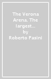 The Verona Arena. The largest opera house in the world