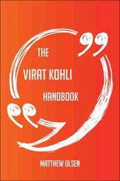 The Virat Kohli Handbook - Everything You Need To Know About Virat Kohli