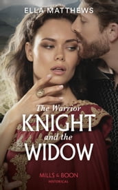 The Warrior Knight And The Widow (Mills & Boon Historical)
