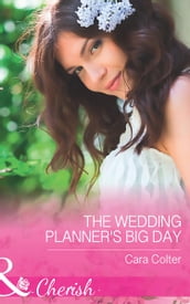 The Wedding Planner s Big Day (Mills & Boon Cherish)