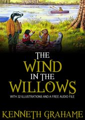 The Wind in the Willows: With 32 Illustrations and a Free Audio Link.