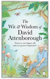 The Wit and Wisdom of David Attenborough