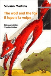 The Wolf and the Fox (Bilingual Edition: English-Italian) - Il lupo e la volpe (Edizione bilingue: inglese-italiano)