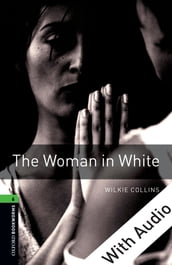The Woman in White - With Audio Level 6 Oxford Bookworms Library