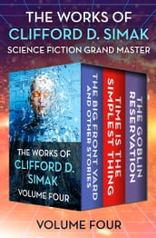 The Works of Clifford D. Simak Volume Four