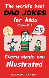 The World s Best Dad Jokes for Kids Volume 3