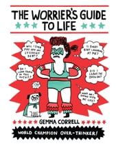 The Worrier s Guide to Life