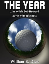 The Year... in which Bob Howard never missed a putt