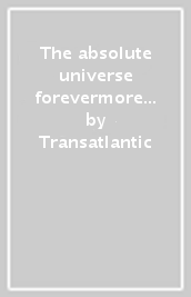 The absolute universe forevermore (exten
