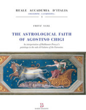 The astrological faith of Agostino Chigi. An interpretation of Baldassarre Peruzzi s paintings in the Sala di Galatea of the Farnesina