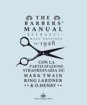 The barber s manual. Estratti dall edizione del 1928. Con la partecipazione straordinaria di: Mark Twain, Ring Lardner & O. Henry