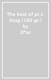 The best of pt.1: thug (180 gr.)
