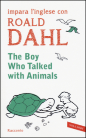 The boy who talked with animals. Impara l inglese con Roald Dahl