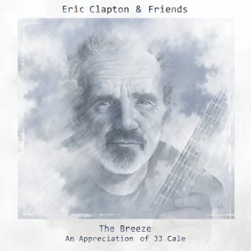 The breeze an appreciation of jj cale - Eric & Friends Clapton