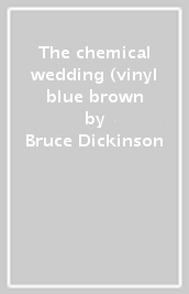 The chemical wedding (vinyl blue & brown