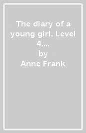 The diary of a young girl. Level 4. Con espansione online. Con CD-Audio