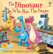 The dinosaur who ran the store. Dinosaur tales. Ediz. a colori
