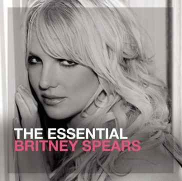 The essential britney spears - Britney Spears