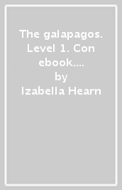 The galapagos. Level 1. Con ebook. Con espansione online. Con CD-ROM