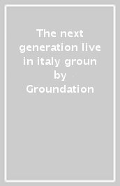 The next generation live in italy groun