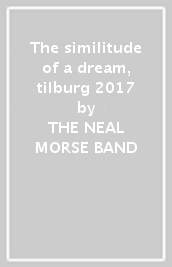 The similitude of a dream, tilburg 2017