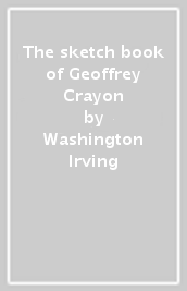 The sketch book of Geoffrey Crayon