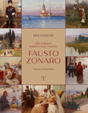 The sultan s italian court painter Fausto Zonaro. Ediz. illustrata