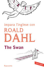 The swan. Impara l inglese con Roald Dahl