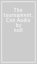 The tournament. Con Audio