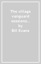 The village vanguard sessions (digipack)